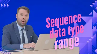 Sequence data type range
