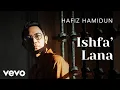 Download Lagu Hafiz Hamidun - Ishfa' Lana (Official Visualiser)