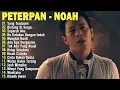 FULL ALBUM NOAH X PETERPEN | LAGU TERBAIK DAN TERPOPULER SEPANJANG MASA 