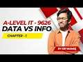 A Level IT 9626 Chapter 1 Data vs Information Lecture 1