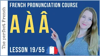 Download Pronunciation of A À Â in French | Lesson 19 | French pronunciation course MP3
