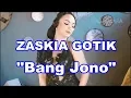 BANG JONO - ZASKIA GOTIK (REMIX ULANG) #WAIChannel