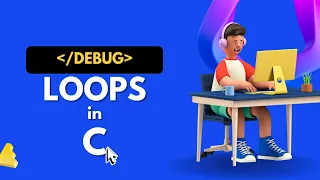 Lecture - 7 1 LOOPs C Language DeBug