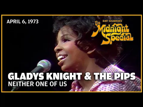 Download MP3 Neither One of Us - Gladys Knight and The Pips | The Midnight Special