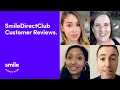 SmileDirectClub True Stories Club Member Reviews