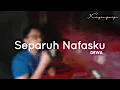 Download Lagu SEPARUH NAFAS ( DEWA ) - KAYANGWIJI