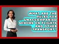 What Are The Rules For Unaccompanied Minors On Flights And Other Transport