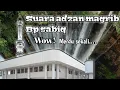 Adzan maghrib merdu bapak sabiq, suara adzan pondok walibarokah kediri, adzan paling merdu, adzan