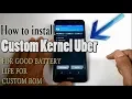 How to install CUSTOM KERNEL in Android Device For Good Battery Life