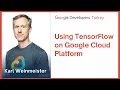 Using TensorFlow on Google Cloud Platform Karl Weinmeister