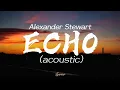 Download Lagu Alexander Stewart - Echo (acoustic)