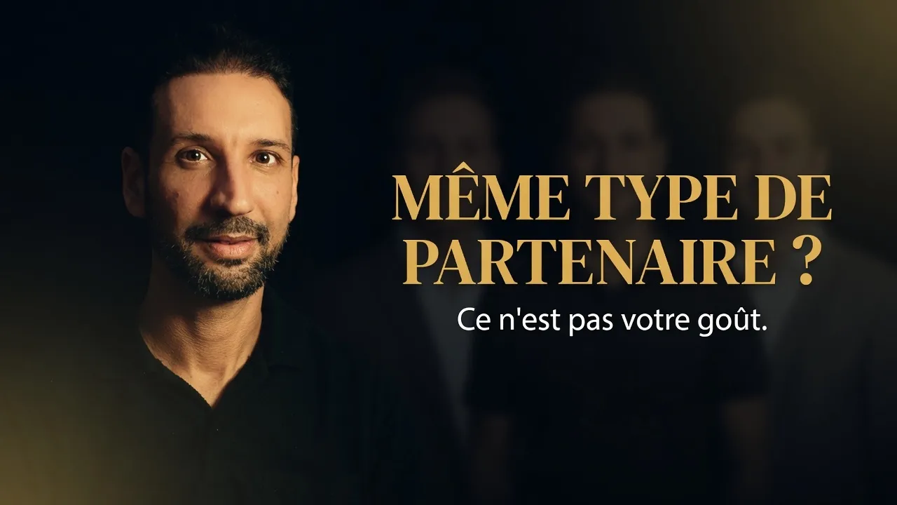 Pourquoi j'attire le même type de partenaire — vidéo explicative par Chokri Belkhiria