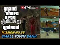 Made In Heaven | Small Town Bank GTA San Andreas Android Mission #35 | Cara Menyelesaikan Misi