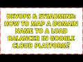 DevOps SysAdmins How to map a domain name to a load balancer in google cloud platform