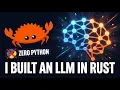 I Built a Full LLM From Scratch in Rust No Python No PyTorch
