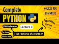 How to find Factorial of a number Python Full course for Beginners Lecture 3