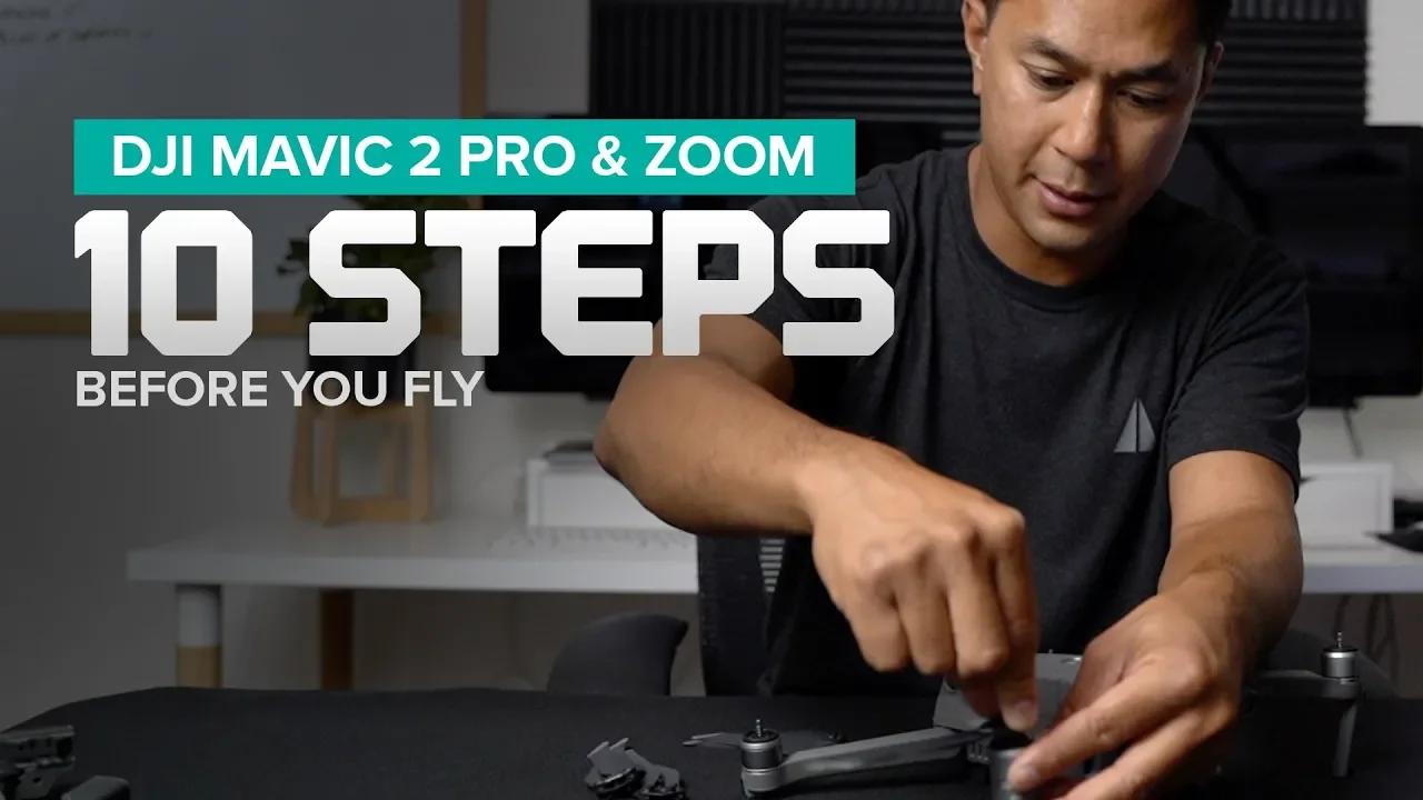 DJI Mavic 2 Pro and Zoom - 10 Steps Before You Fly