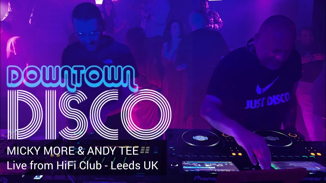 Micky More & Andy Tee Live in Leeds UK - Downtown Disco Events @ HiFi Club 30.03.2024