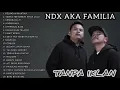 Download Lagu FULL ALBUM NDX AKA FAMILIA TANPA IKLAN