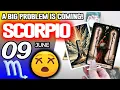 Scorpio A BIG PROBLEM IS COMING horoscope for today MAY 9 2026 tarot MAY