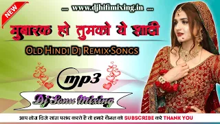 mubarak ho tumko ye shadi tumhari hindilovesongs djsong oldhindisongs dholkidj sonumixingbanaras