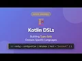 Kotlin DSLs Building Type-Safe Domain-Specific Languages Kotlin Advanced Tutorial