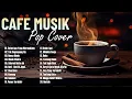 Download Lagu MUSIK CAFE POPULER 🎵 LAGU CAFE AKUSTIK INDONESIA TERBAIK 2024🎵
