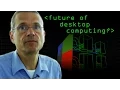 The Future of Desktop Computing - Computerphile