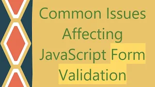 Common Issues Affecting JavaScript Form Validation
