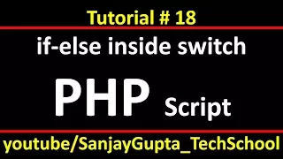 18 PHP How to implement if else with switch statement in php script By Sanjay Gupta