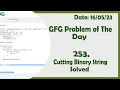 Cutting Binary String C GFG Daily Problem