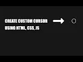 Create Custom Cursor using HTML CSS JS