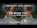 Download Lagu VIRAL TIKTOK!! DJ Be With You (Aryanto Yabu Remix) Bangers Slow