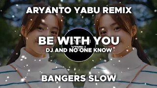 Download VIRAL TIKTOK!! DJ Be With You (Aryanto Yabu Remix) Bangers Slow MP3