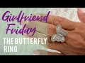 Girlfriend Friday The Butterfly Ring