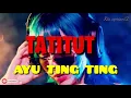 Download Lagu DJ TATITUT AYU TING TING. VIRAL TIKTOK