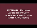 PYTHON Python avoiding Pylint warnings about too many arguments