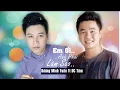 Lagu Em Ơi Anh Phải Làm Sao | Dương Minh Tuấn ft DC Tâm