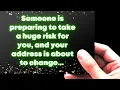 Someone is preparing to take a huge risk for you and your address is about to change... Angel