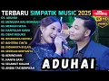 SIMPATIK MUSIC FULL ALBUM DANGDUT POPULER TERBARU 2025 || ADUHAI - MENGAPA KAU BERUBAH
