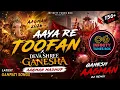 Aaya Re Toofan X Deva Shree Ganesha | AAGMANMashup2026🔥|GaneshChaturthi|LatestGanpatiDJSongs|150+BPM