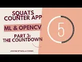 Building a Squats Counter App using ML and OpenCV Part 3 Starting The App Countdown