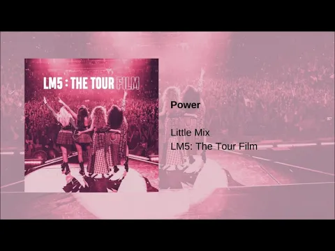 Download MP3 Little Mix - Power (LM5: The Tour Film)