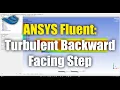 ANSYS Fluent Turbulent Backward Facing Step Tutorial