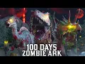 Download Lagu I Spent 100 Days in A Zombie Apocalypse Ark... Here's What Happened