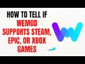How to Tell If WeMod Supports Steam Epic or Xbox Games - Full Guide