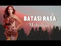 Download Lagu Mahalini-Batasi Rasa (Lirik)