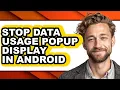 How to Stop Data Usage Popup Display in Android full Guide