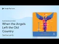 When the Angels Left the Old Country by Sacha Lamb book
