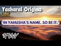 Yasharal Original Music: In YAHUSHA's Name. So Be It.